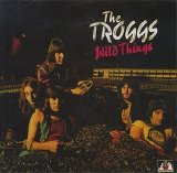 The Troggs - Wild Things... Plus