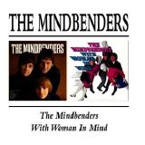 The Mindbenders - The Mindbenders (1966) / With Woman In Mind (1967)