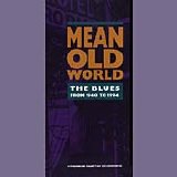 Various artists - Mean Old World-The Blues (1940-1994)