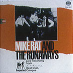 Rat, Mike  And The Runaways - Live Recording From The Kaskade Beat-club, Cologne