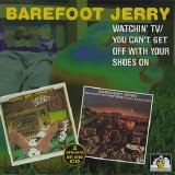 Barefoot Jerry - Watchin' TV / You Can't Get Off With Your Shoes On