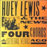 Huey Lewis & The News - Four Chords & Several Years Ago