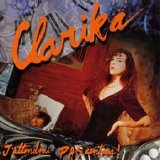 Clarika - J'attendrai Pas Cent Ans !