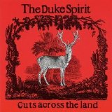 The Duke Spirit - Cuts Across The Land