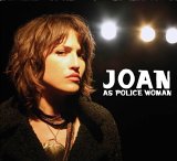 Joan  As  Police  Woman - Real Life