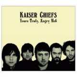 Kaiser Chiefs - Yours Truly Angry Mob