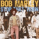 Bob Marley - Stop That Train