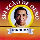 Pinduca - Seleção Ouro