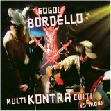 Gogol Bordello - Multi Kontra Culti Vs Irony