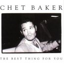 Chet Baker - The Best Thing For You