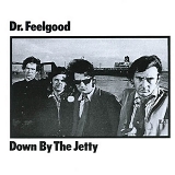 Dr. Feelgood - Down By The Jetty (Expanded Collectors Edition)