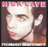 Nick Cave - From Her To Eternity