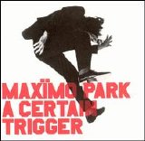 Maximo Park - A Certain Trigger