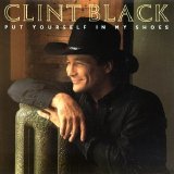 Clint Black - Put Yourself In My Shoes