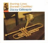 Dizzy Gillespie - Swing Low, Sweet Cadillac