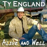 Ty England - Alive And Well And Livin' The Dream