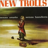 New Trolls - Senza Orario Senza Bandiera