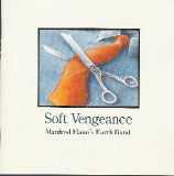 Manfred Mann's Earth Band - Soft Vengeance