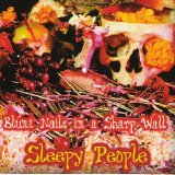 Sleepy People - Blunt Nails In A Sharp Wall