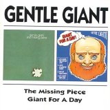 Gentle Giant - The Missing Piece / Giant For A Day