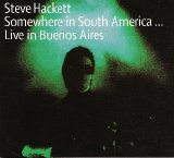 Steve Hackett - Somewhere In South America... Live In Buenos Aires
