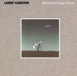 Larry Carlton - Alone/But Never Alone