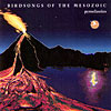 Birdsongs of the Mesozoic - Pyroclastics