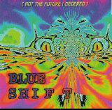 Blue Shift - Not The Future I Ordered