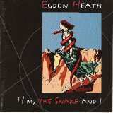 Egdon Heath - Him, The Snake And I