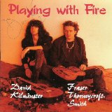David Kilminster & Fraser Thorneycroft-Smith - Playing with Fire