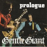 Gentle Giant - Prologue