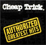 Cheap Trick - Authorized Greatest Hits