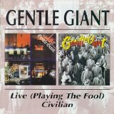 Gentle Giant - Live (Playing The Fool) / Civilian