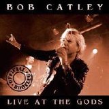 Bob Catley - Live At The Gods - Official Bootleg (Live)