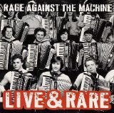 Rage Against The Machine - Live & Rare