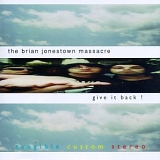 Brian Jonestown Massacre - Give It Back!