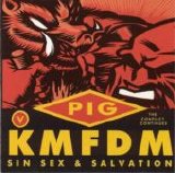 KMFDM Vs. Pig - Sin, Sex & Salvation