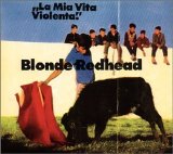 Blonde Redhead - La Mia Vita Violenta