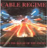 Cable Regime - Life In The House Of The Enemy