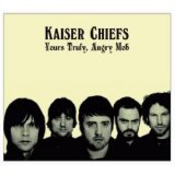 Kaiser Chiefs - Yours Truly, Angry Mob