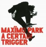 Maxïmo Park - A Certain Trigger