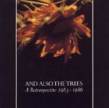 And Also The Trees - A Retrospective 1983 - 1986