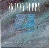 Skinny Puppy - Remission & Bites