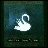 Mazzy Star - Among My Swan