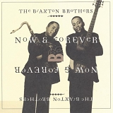 Braxton Brothers - Now & Forever