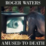 Waters, Roger - Amused To Death