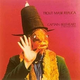 Captain Beefheart And The Magic Band - Trout Mask Replica