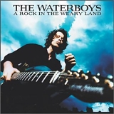 The Waterboys - A Rock In The Weary Land