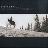 Prefab Sprout - The Gunman And Other Stories