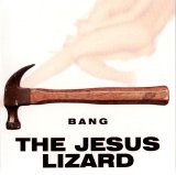 The Jesus Lizard - Bang